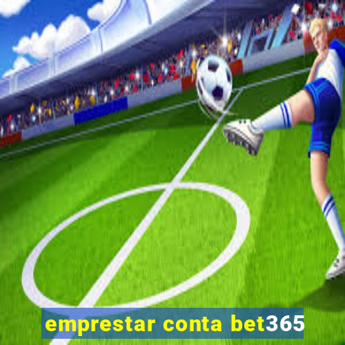 emprestar conta bet365